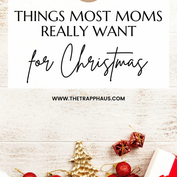 8 Things Most Moms Really Want for Christmas, but won't ask for