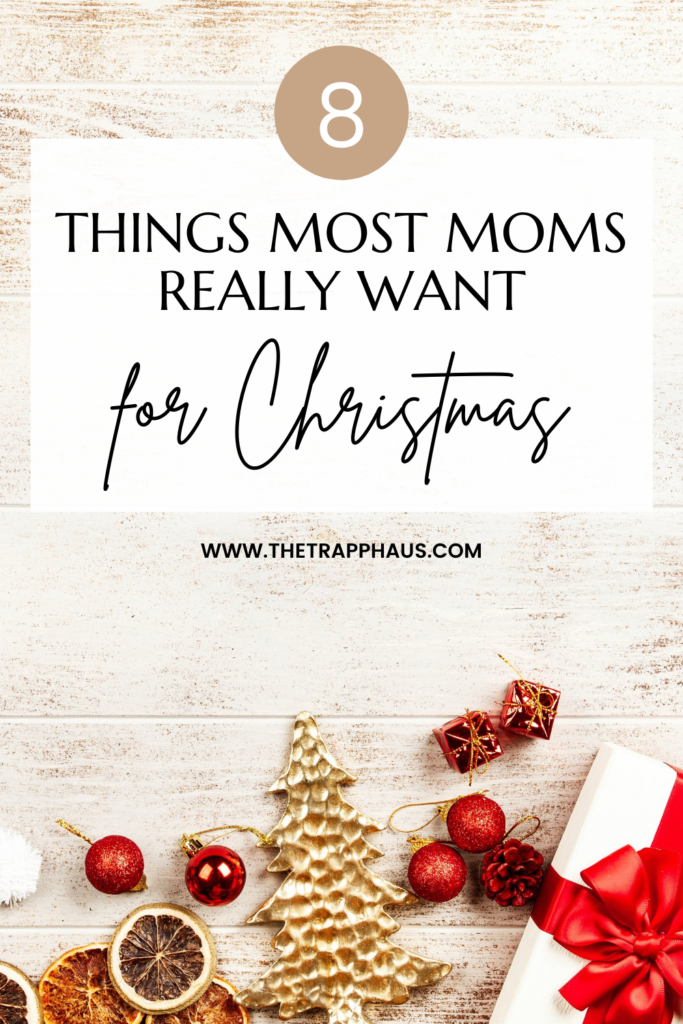 8 Things Most Moms Really Want for Christmas, but won't ask for