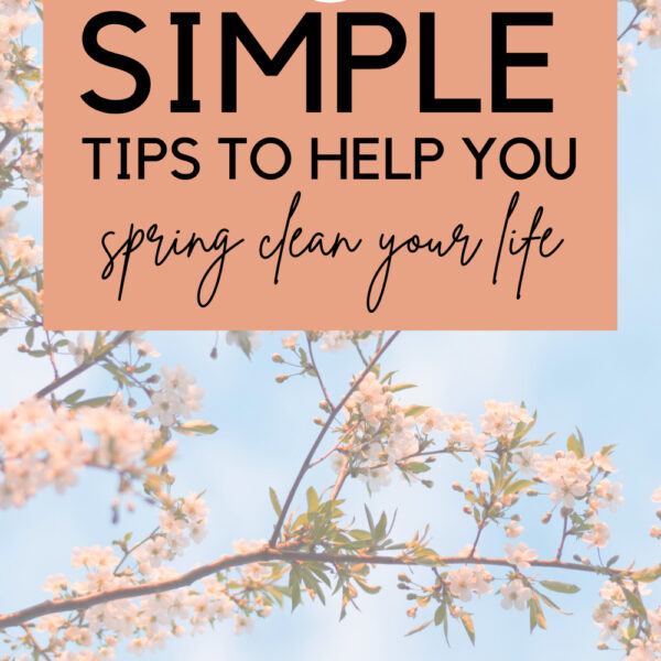 3 simple tips to help you spring clean your life